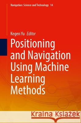 Positioning and Navigation Using Machine Learning Methods  9789819761982 Springer - książka