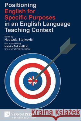 Positioning English for Specific Purposes in an English Language Teaching Context Nadezda Stojkovic 9781622734665 Vernon Press - książka