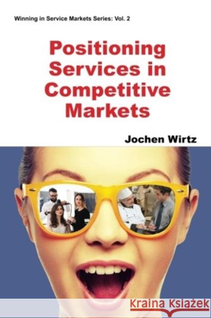 Positioning Services in Competitive Markets Jochen Wirtz 9781944659127 World Scientific Publishing Company - książka