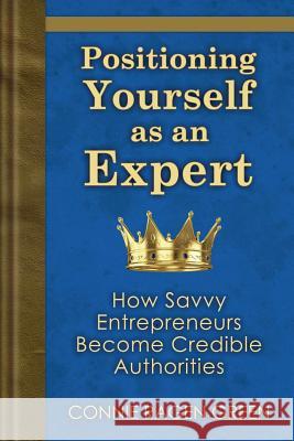 Positioning Yourself as an Expert: How Savvy Entrepreneurs Become Credible Authorities Connie Ragen Green Geoff Hoff 9781937988111 Hunter's Moon Publishing - książka
