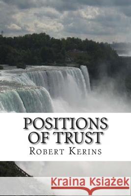 Positions of Trust MR Robert Kerins 9781481140935 Createspace - książka