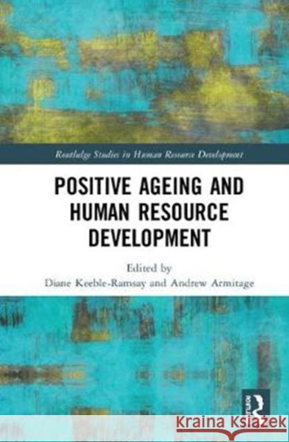 Positive Ageing and Human Resource Development Diane Keeble-Ramsay Andrew Armitage 9780815371328 Routledge - książka