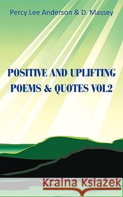 Positive and Uplifting Poems & Quotes Vol2 Percy Lee Anderson D. Massey 9781449012991 Authorhouse - książka