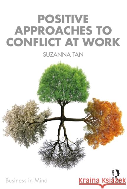 Positive Approaches to Conflict at Work Suzanna Tan 9781916925236 Critical Publishing Ltd - książka