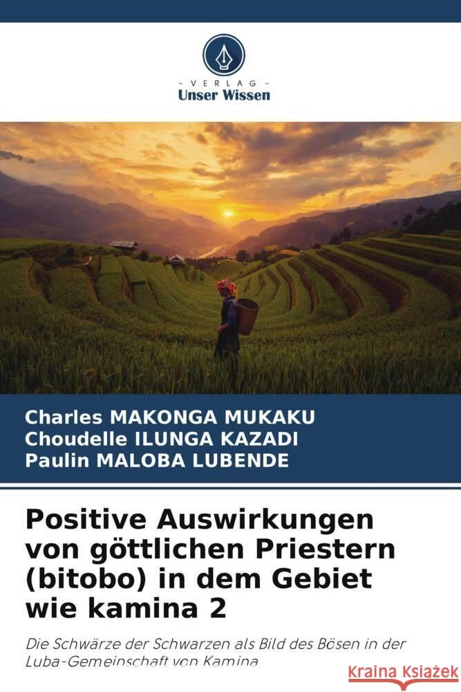 Positive Auswirkungen von göttlichen Priestern (bitobo) in dem Gebiet wie kamina 2 MAKONGA MUKAKU, Charles, ILUNGA KAZADI, Choudelle, Maloba Lubende, Paulin 9786205532409 Verlag Unser Wissen - książka