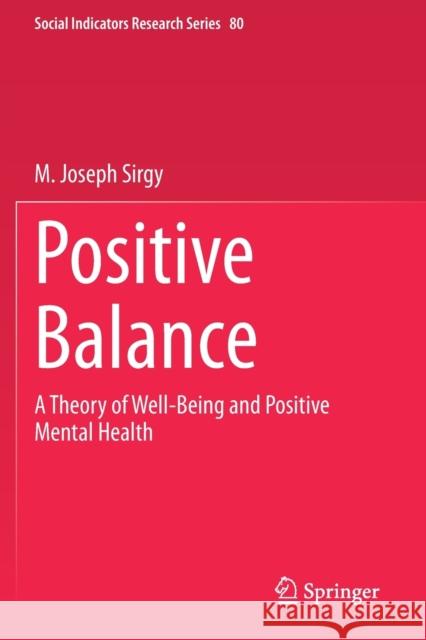 Positive Balance: A Theory of Well-Being and Positive Mental Health M. Joseph Sirgy 9783030402914 Springer - książka