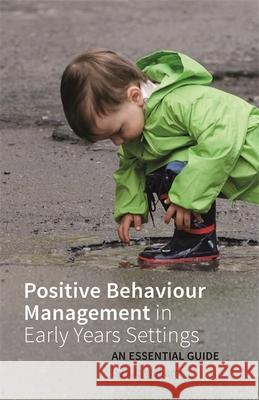 Positive Behaviour Management in Early Years Settings: An Essential Guide Williams, Liz 9781785920264 Jessica Kingsley Publishers - książka