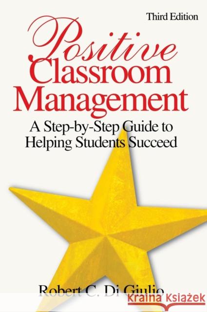 Positive Classroom Management: A Step-by-Step Guide to Helping Students Succeed Di Giulio, Robert C. 9781412937269 Corwin Press - książka
