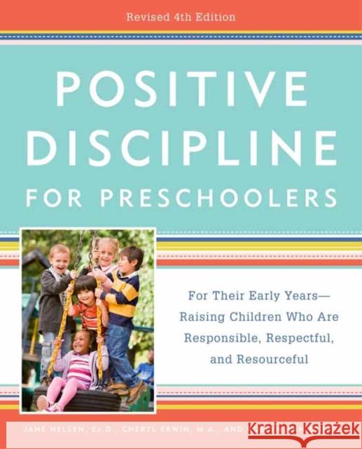 Positive Discipline for Preschoolers: For Their Early Years -- Raising Children Who Are Responsible, Respectful, and Resourceful Cheryl Erwin, M.A. 9780525576419 Random House USA Inc - książka