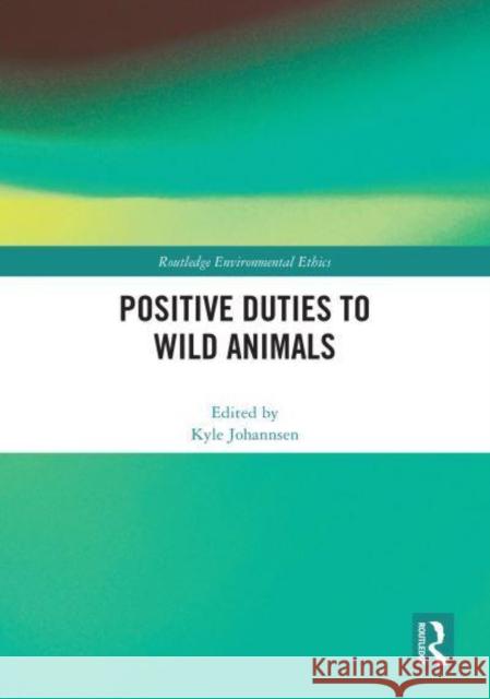 Positive Duties to Wild Animals Kyle Johannsen 9781032898186 Taylor & Francis Ltd - książka