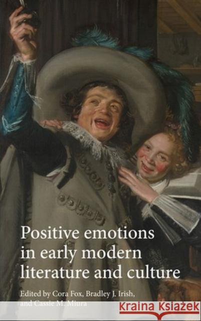 Positive Emotions in Early Modern Literature and Culture  9781526137135 Manchester University Press - książka