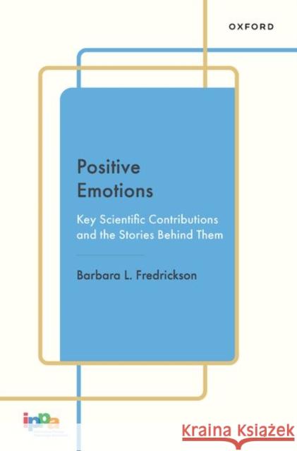 Positive Emotions: Key Scientific Contributions and the Stories Behind Them Barbara L. (Kenan Distinguished Professor, Kenan Distinguished Professor, Department of Psychology and Neuroscience, Uni 9780197754795 Oxford University Press - książka