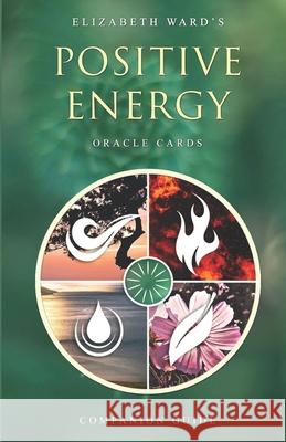 Positive Energy Oracle Cards: Companion Guide Elizabeth Ward 9781676291015 Independently Published - książka