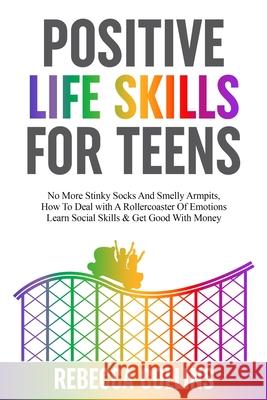 Positive Life Skills For Teens Rebecca Collins 9781739783310 Rebecca Collins - książka