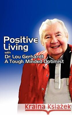 Positive Living Lou Gerhardt 9780984527526 Magic Valley Publishers - książka