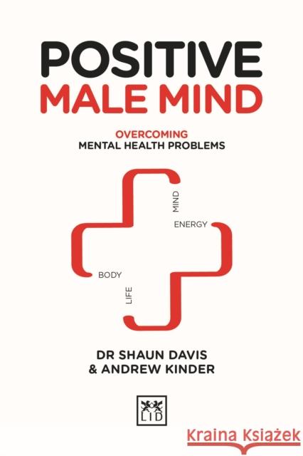 Positive Male Mind: Overcoming mental health problems Andrew Kinder 9781911498919 LID Publishing - książka