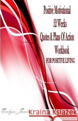 Positive Motivational FOR POSITIVE LIVING: 52 Weeks Quotes & Plans of Action Workbook Breier, Katrina 9781977904638 Createspace Independent Publishing Platform - książka