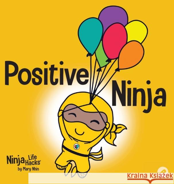 Positive Ninja: A Children's Book About Mindfulness and Managing Negative Emotions and Feelings Mary Nhin Jelena Stupar 9781953399915 Grow Grit Press LLC - książka