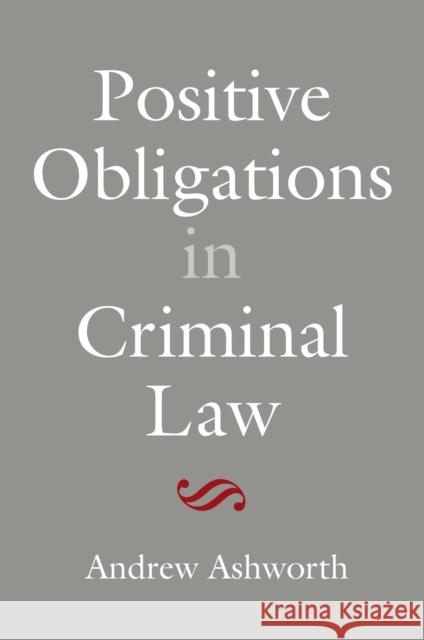 Positive Obligations in Criminal Law Andrew Ashworth 9781849465052 Hart Publishing (UK) - książka