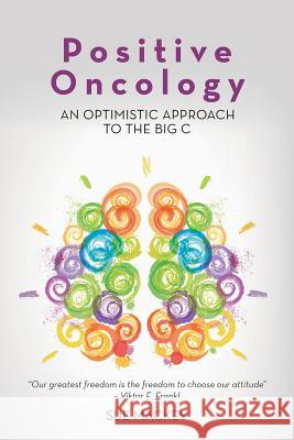 Positive Oncology: An Optimistic Approach to the Big C Sue Mackey 9781504306638 Balboa Press Australia - książka