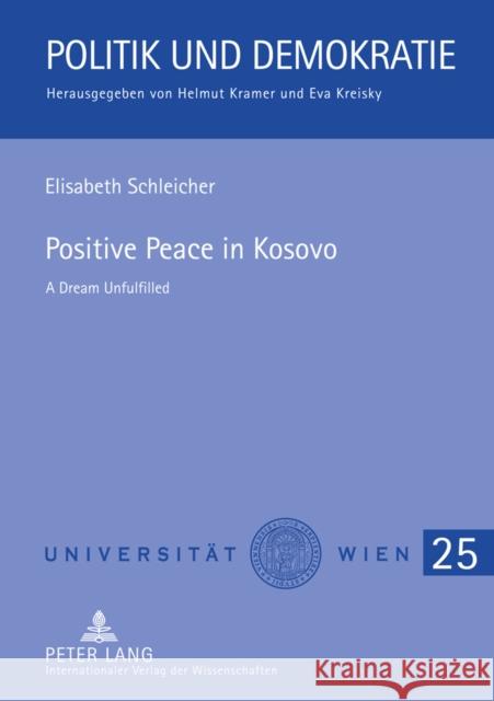 Positive Peace in Kosovo: A Dream Unfulfilled Kramer, Helmut 9783631606780 Lang, Peter, Gmbh, Internationaler Verlag Der - książka