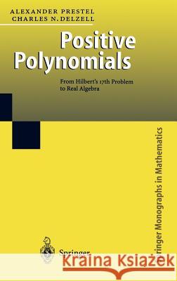 Positive Polynomials: From Hilbert's 17th Problem to Real Algebra Prestel, Alexander 9783540412151  - książka