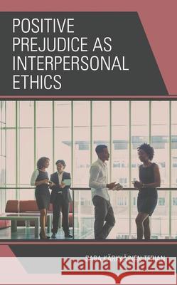Positive Prejudice as Interpersonal Ethics Sara K. Terian 9781793628503 Lexington Books - książka