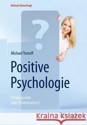 Positive Psychologie - Erfolgsgarant Oder Schönmalerei? Tomoff, Michael 9783662503867 Springer - książka