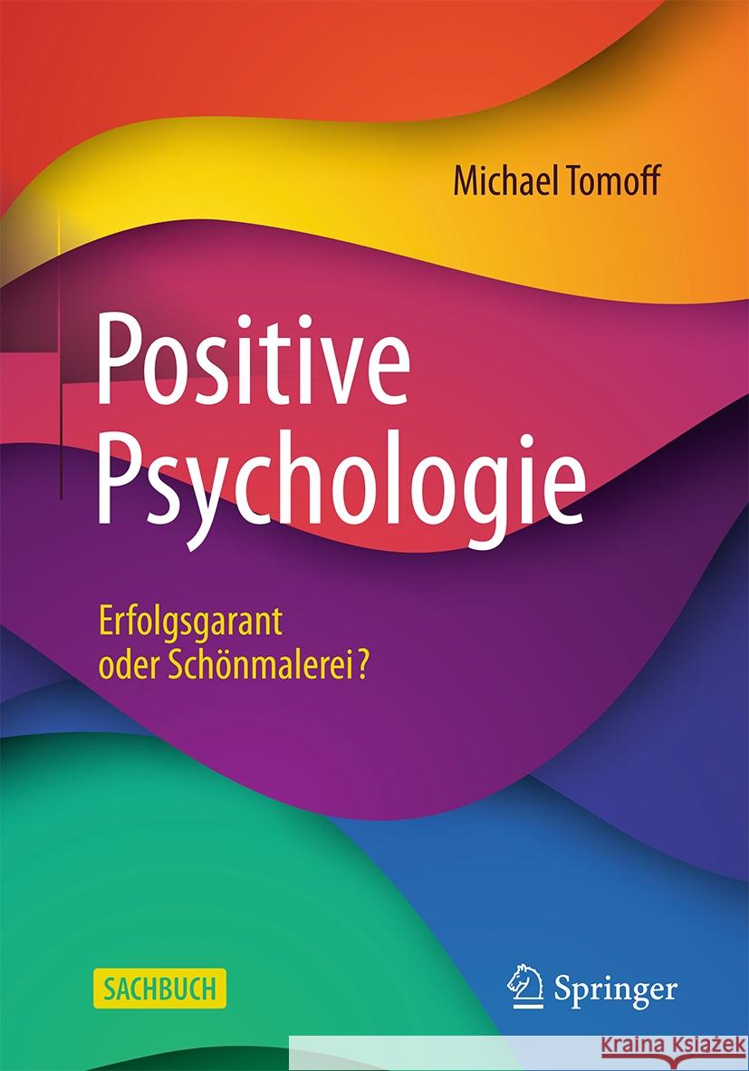 Positive Psychologie - Erfolgsgarant Oder Sch?nmalerei? Michael Tomoff Darja S??bier 9783662683965 Springer - książka