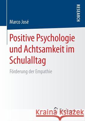 Positive Psychologie Und Achtsamkeit Im Schulalltag: Förderung Der Empathie José, Marco 9783658135461 Springer - książka