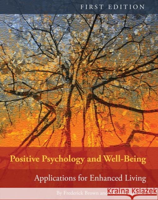 Positive Psychology and Well-Being: Applications for Enhanced Living Frederick Brown Cynthia Lajambe 9781516506729 Cognella Academic Publishing - książka