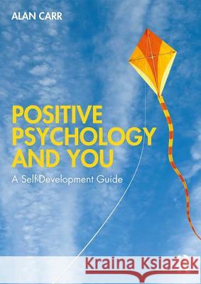 Positive Psychology and You: A Self-Development Guide Alan Carr 9780367224356 Taylor & Francis Ltd - książka