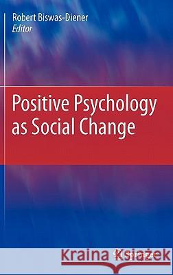 Positive Psychology as Social Change Robert Biswas-Diener Robert Biswas-Diener 9789048199372 Springer - książka