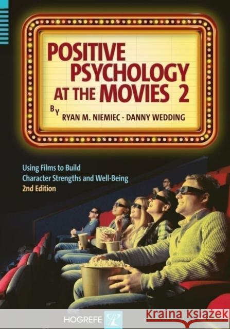 Positive Psychology at the Movies: Using Films to Build Character Strengths and Well-Being Ryan M. Niemiec, Danny Wedding 9780889374430 Hogrefe Publishing - książka
