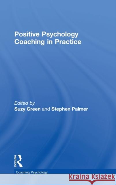 Positive Psychology Coaching in Practice Suzy Green Stephen Palmer  9781138860988 Routledge - książka