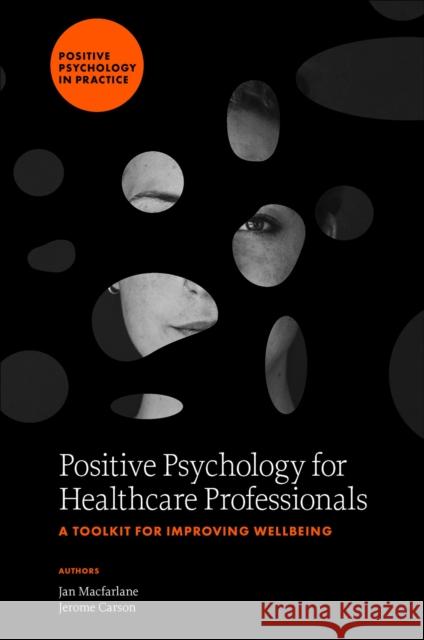 Positive Psychology for Healthcare Professionals: A Toolkit for Improving Wellbeing Jerome (University of Bolton, UK) Carson 9781804559574 Emerald Publishing Limited - książka