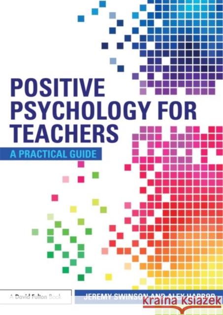 Positive Psychology for Teachers Jeremy Swinson 9780415686778  - książka