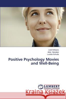 Positive Psychology Movies and Well-Being Williams Lindi                           Nienaber Alida                           Schutte Lusilda 9783659680595 LAP Lambert Academic Publishing - książka