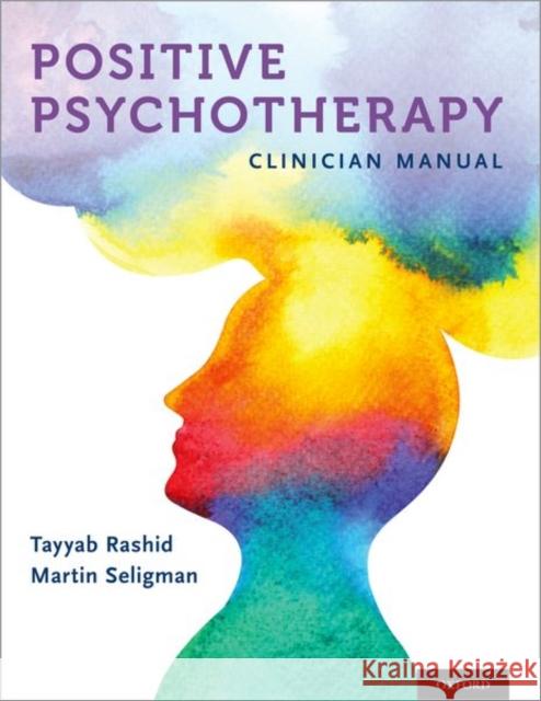 Positive Psychotherapy: Clinician Manual Tayyab Rashid Martin P 9780195325386 Oxford University Press, USA - książka