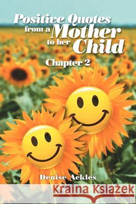 Positive Quotes from a Mother to Her Child: Chapter 2 Ackles, Denise 9781465356833 Xlibris Corporation - książka
