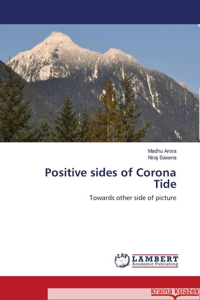 Positive sides of Corona Tide Arora, Madhu, Saxena, Niraj 9786203924190 LAP Lambert Academic Publishing - książka