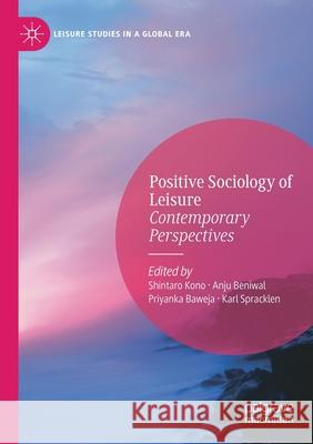 Positive Sociology of Leisure: Contemporary Perspectives Shintaro Kono Anju Beniwal Priyanka Baweja 9783030418144 Palgrave MacMillan - książka