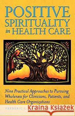 Positive Spirituality in Health Care Jr. Frederic C. Craigie 9781936107476 Mill City Press, Inc. - książka