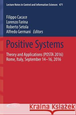 Positive Systems: Theory and Applications (Posta 2016) Rome, Italy, September 14-16, 2016 Cacace, Filippo 9783319542102 Springer - książka