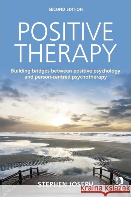 Positive Therapy: Building Bridges Between Positive Psychology and Person-Centred Psychotherapy Stephen, Ed Joseph 9780415723428 Routledge - książka