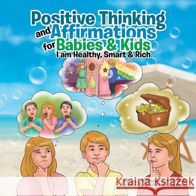 Positive Thinking and Affirmations for Babies & Kids: I am Healthy, Smart & Rich Gaitree and Shivitra Bickram 9781543410402 Xlibris - książka