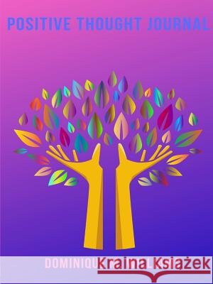 Positive Thought Journal Dominique M. Williams 9780359614196 Lulu.com - książka