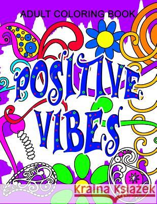 Positive Vibes Adult Color Book: Positive Vibes Series - Volume 1 T. Irvolino 9781091662155 Independently Published - książka