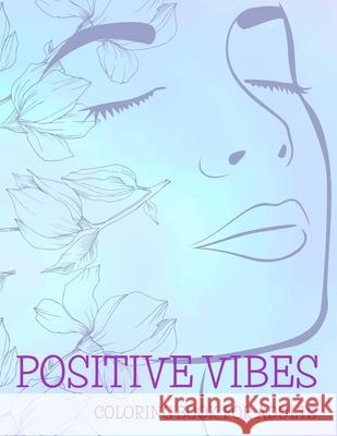 Positive Vibes Coloring Book for Adults: 50 Motivational Quotes For Good Vibes, Positive Affirmations and Stress Relaxation, Simple Large Print Pages Education Colouring 9783986111113 Van Press Titi - książka
