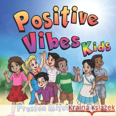 Positive Vibes Kids - The Picture Book: A Look at Positivity! Dino Erwansyah Preston, Jr. Mitchum 9781956581447 Erin Go Bragh Publishing - książka